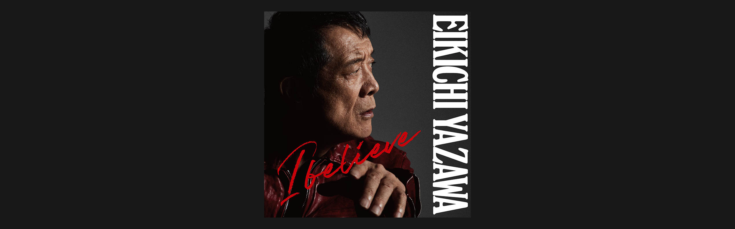 矢沢永吉】「I believe」ダウンロードキャンペーン｜UNIVERSAL MUSIC JAPAN